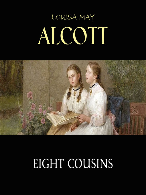 Title details for Eight Cousins by Louisa May Alcott - Wait list